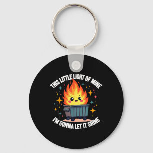 This Little Light-of Mine Funny Cute Dumpster Fire Key Ring