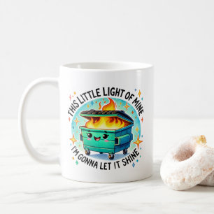 This Little Light Of Mine  Funny Dumpster Fire Coffee Mug