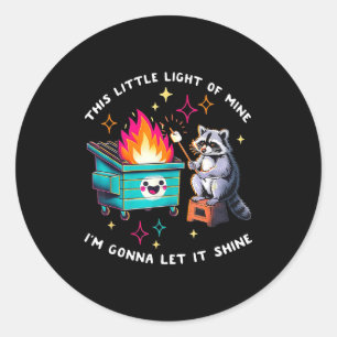This little light of racoon dumpster fire meme classic round sticker
