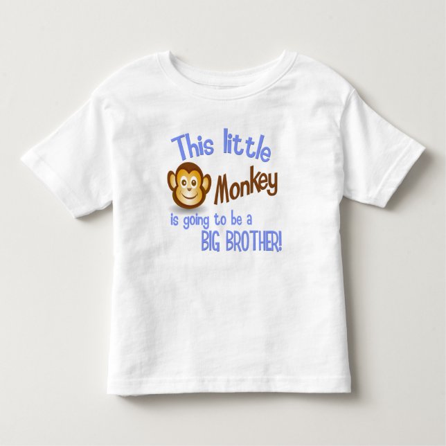 This Little Monkey is going to be a BIG BROTHER! Toddler T-Shirt (Front)