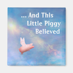 This Little Piggy Believed Magnet
