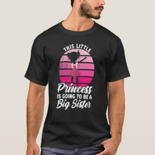 This Little Princess Is Going Big Sister Family T-Shirt
