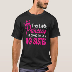 This Little Princess Is Going To Be A Big Sister M T-Shirt