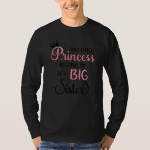 This little princess is going to be a big sister T-Shirt