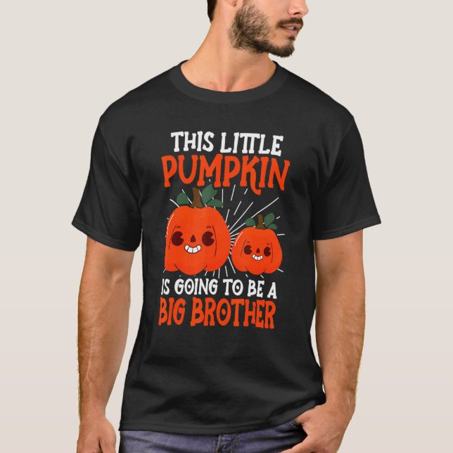 This Little Pumpkin Is Going To Be A Big Brother H T-Shirt (Front)