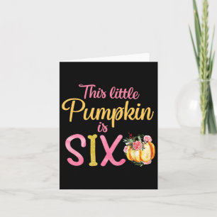 This Little Pumpkin Is Six 6th Birthday Outfit Gir Card