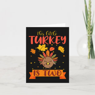 This Little Turkey Is 2 Two B-Day Fall Autumn Than Card