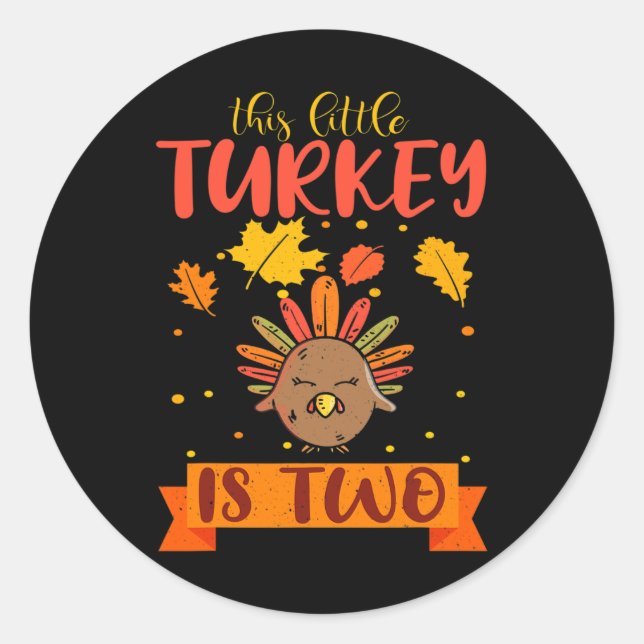 This Little Turkey Is 2 Two B-Day Fall Autumn Than Classic Round Sticker (Front)