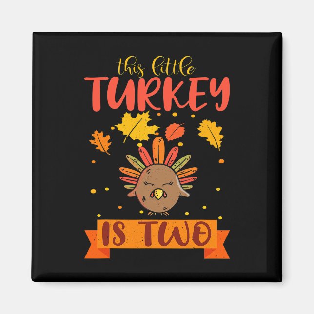 This Little Turkey Is 2 Two B-Day Fall Autumn Than Magnet (Front)