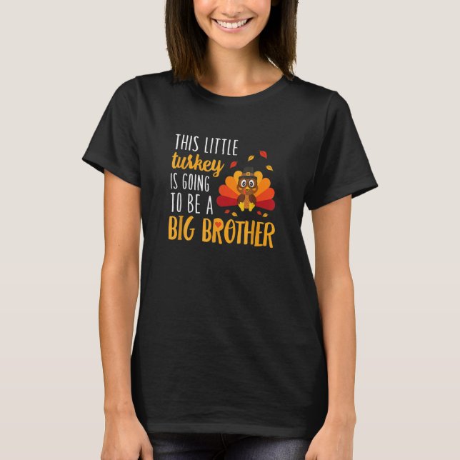 This Little Turkey Is Going To Be A Big Brother T-Shirt (Front)