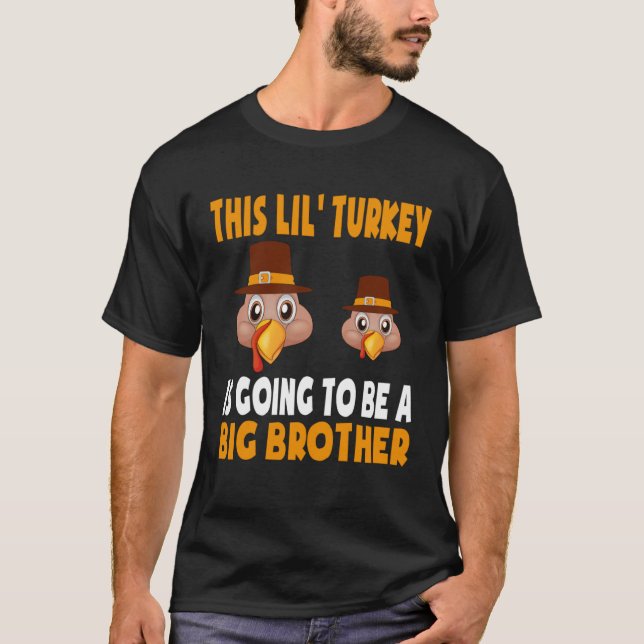 This Little Turkey is Going to Be a Big Brother Th T-Shirt (Front)