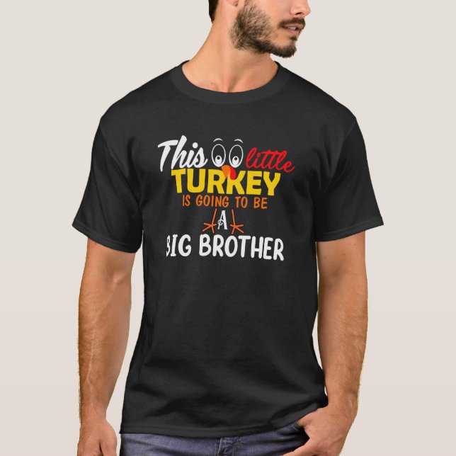 This Little Turkey Is Going To Be A Big Brother Th T-Shirt (Front)