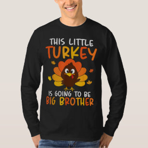 This Little Turkey Is Going To Be A Big Brother Th T-Shirt