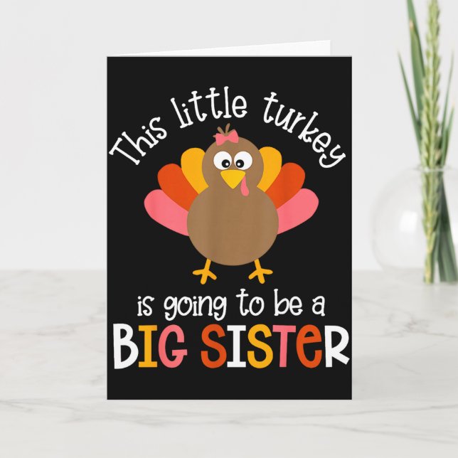 This Little Turkey Is Going To Be A Big Sister Bab Card (Front)