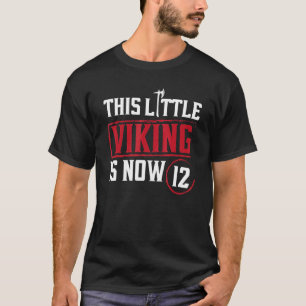 This Little Viking Is Now 12 12th Bday Party T-Shirt