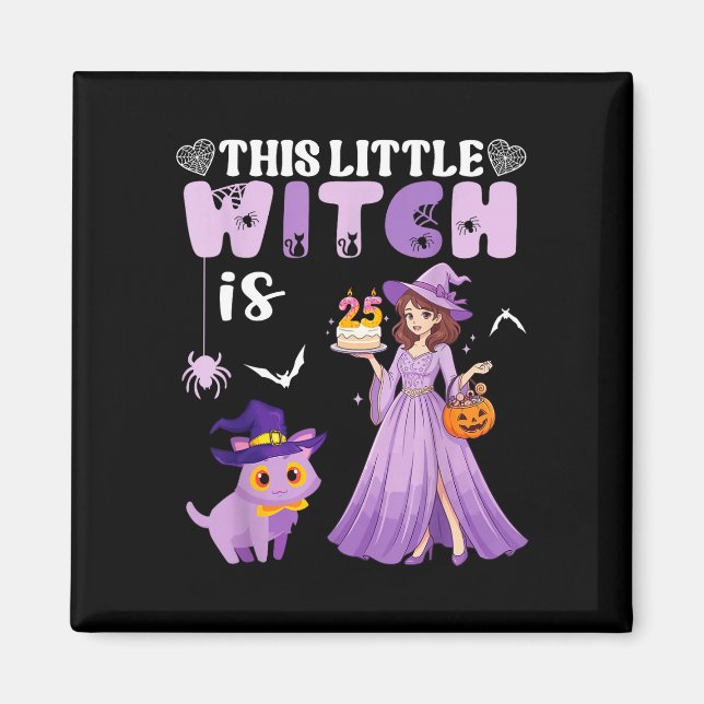 This little witch is 25 years old birthday magnet (Front)