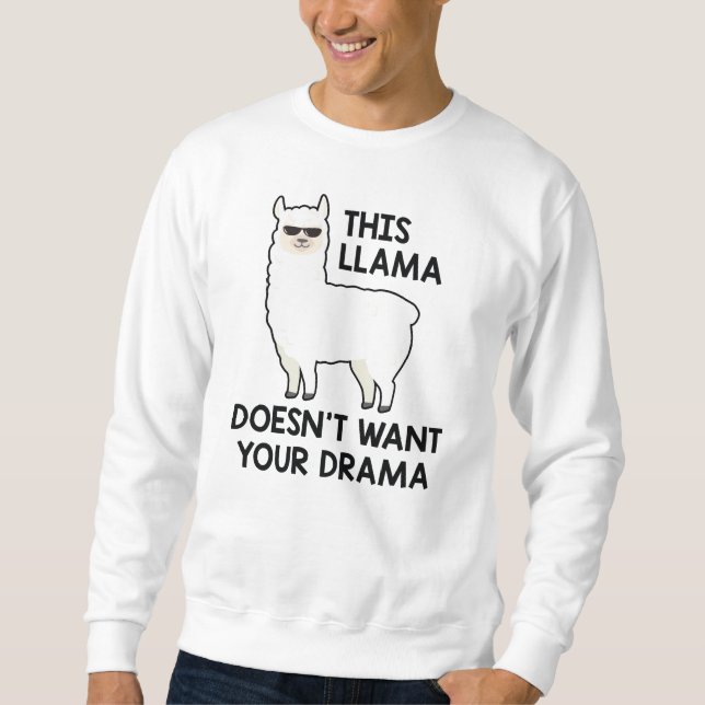 This Llama Doesn't Want Your Drama Sweatshirt (Front)