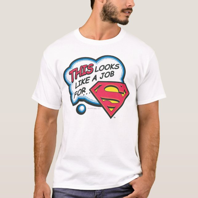 This Looks Like a Job for Superman T-Shirt (Front)