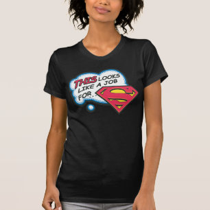 This Looks Like a Job for Superman T-Shirt