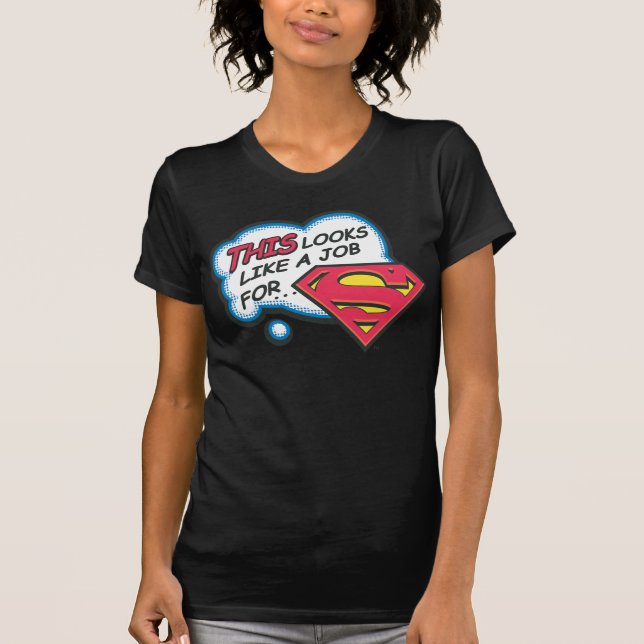 This Looks Like a Job for Superman T-Shirt (Front)