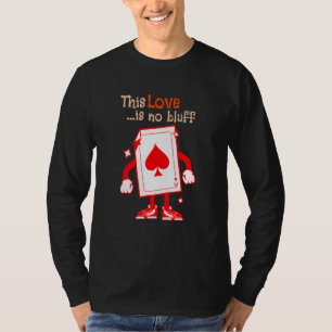 This Love Is No Bluff Card Games Poker Valentine T-Shirt
