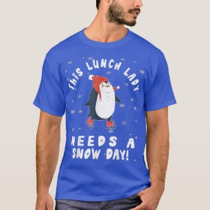 This Lunch Lady Needs A Snow Day Ice Skating Pengu T-Shirt