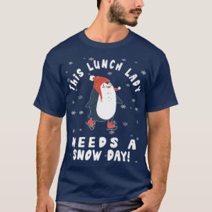 This Lunch Lady Needs A Snow Day Ice Skating Pengu T-Shirt
