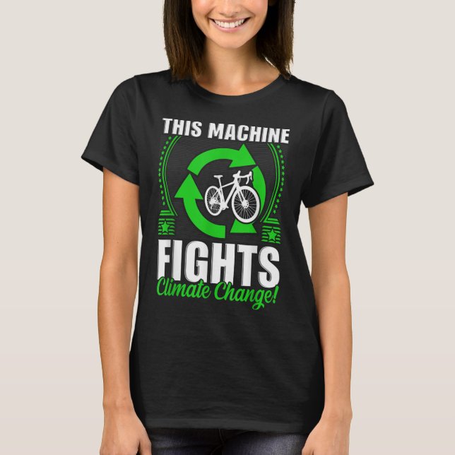 This Machine Fights Climate Change Environmental T-Shirt (Front)
