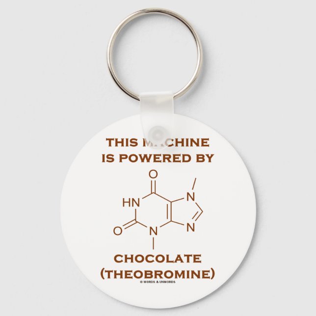 This Machine Is Powered By Chocolate (Theobromine) Key Ring (Front)