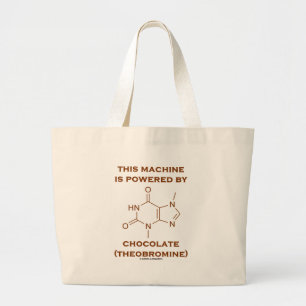 This Machine Is Powered By Chocolate (Theobromine) Large Tote Bag