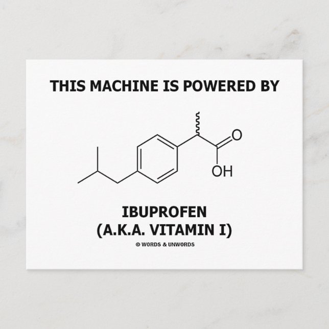 This Machine Is Powered By Ibuprofen (Vitamin I) Postcard (Front)