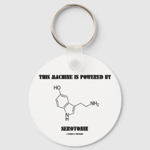 This Machine Is Powered By Serotonin (Chemistry) Key Ring