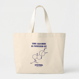 This Machine Is Powered By Steviol (Molecule) Large Tote Bag