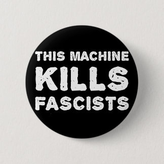 This Machine Kills Fascists 6 Cm Round Badge