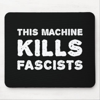 This Machine Kills Fascists Mouse Pad