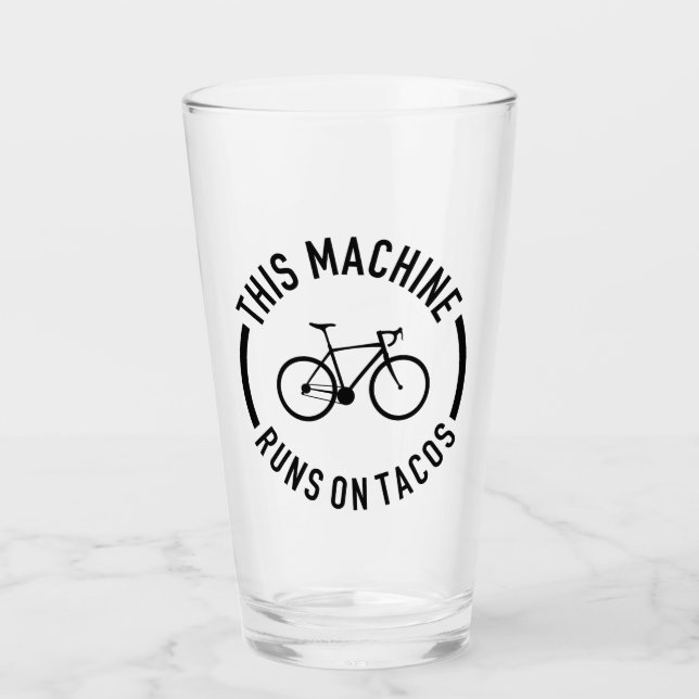 This Machine Runs On Tacos Glass (Front)