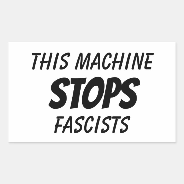 This Machine Stops Fascists Rectangular Sticker (Front)