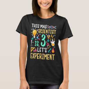 This Mad Scientist Is 3 Let's Experiment Chemistry T-Shirt