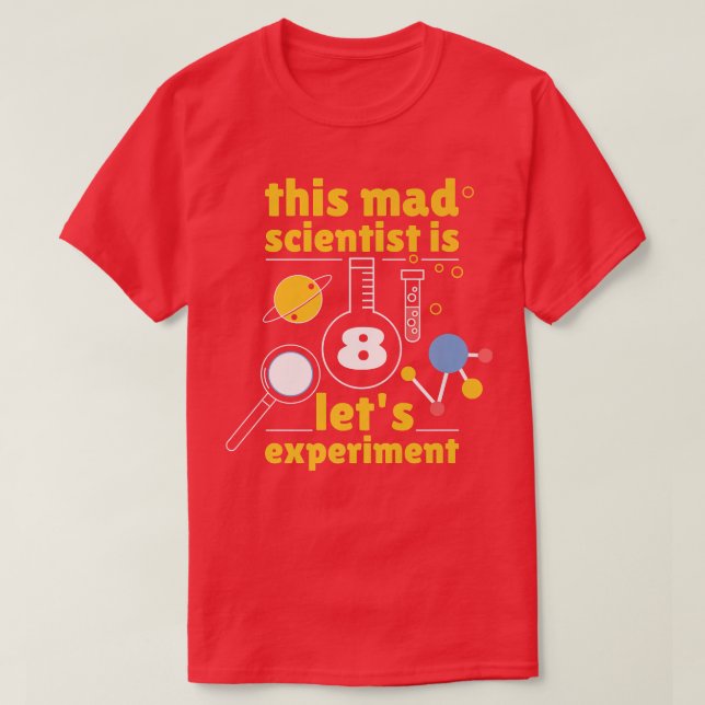 This Mad Scientist is 8 Birthday Eighth 8th Scienc T-Shirt (Design Front)