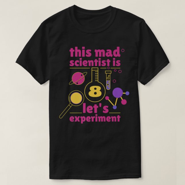 This Mad Scientist is 8 Birthday Eighth 8th Scienc T-Shirt (Design Front)