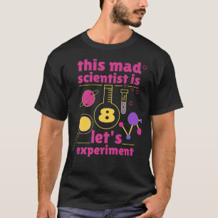 This Mad Scientist is 8 Birthday Eighth 8th Scienc T-Shirt