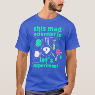 This Mad Scientist is 9 Birthday Nineth 9th Scienc T-Shirt