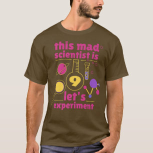 This Mad Scientist is 9 Birthday Nineth 9th Scienc T-Shirt