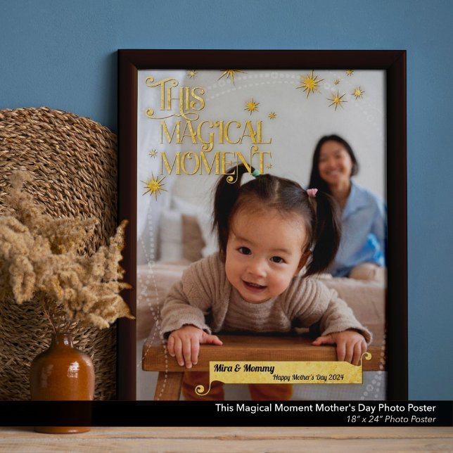 This Magical Moment Mother's Day 18"x24" Photo Poster (This Magical Moment Mother's Day Photo Poster: 18"x24" Personalized Picture Poster)