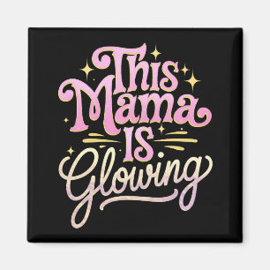 This Mama Is Glowing Mum Mother’s Day Magnet