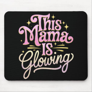 This Mama Is Glowing Mum Mother’s Day Mouse Pad