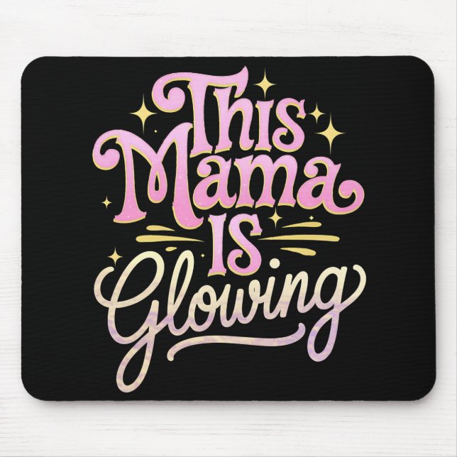 This Mama Is Glowing Mum Mother’s Day Mouse Pad (Front)