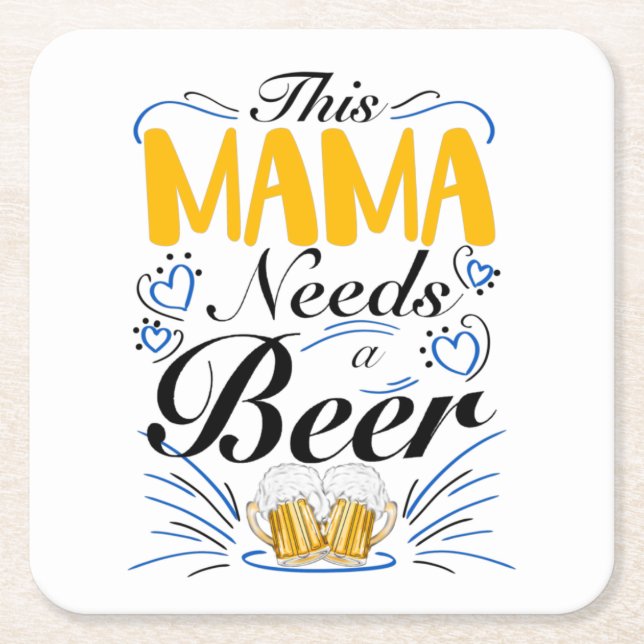 This Mama Needs a Beer, Drinking Mom Square Paper Coaster (Front)