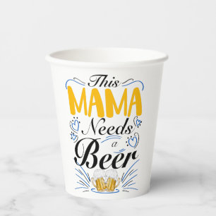 This Mama Needs a Beer Paper Cups
