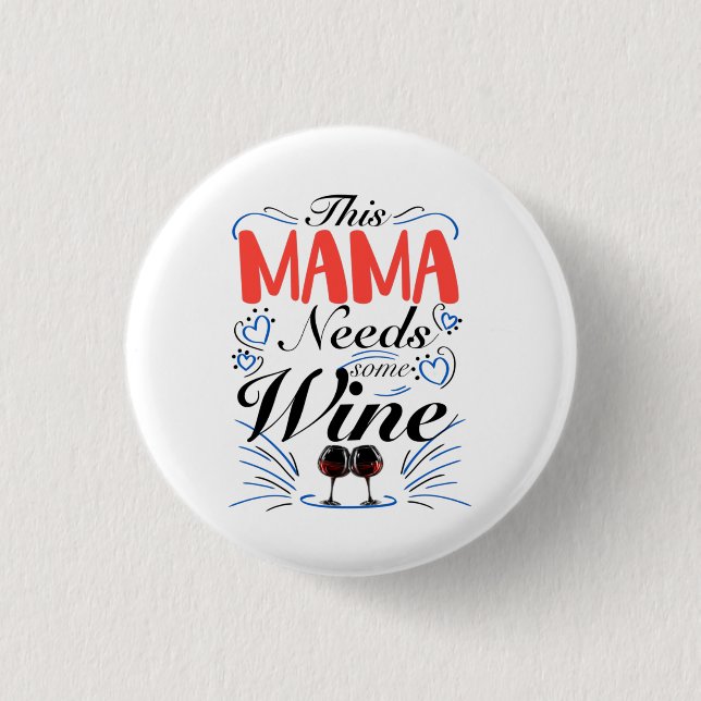 This Mama Needs Some Wine  3 Cm Round Badge (Front)